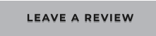 LEAVE A REVIEW
